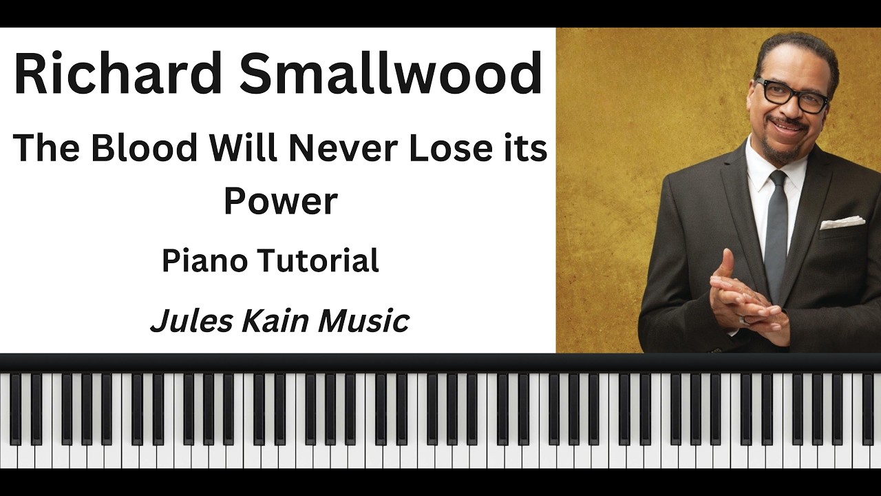 Richard Smallwood - The Blood Will Never Loose Its Power - Piano Tutorial