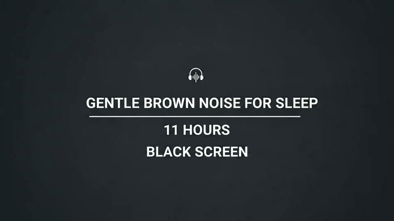 Gentle Brown Noise for Sleep | 11 Hours | Black Screen