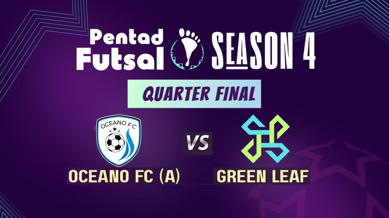 OCEANO FC (A)  vs  GREEN LEAF  | [QUARTER FINAL] | PENTAD FUTSAL SEASON 4 | LAKSHADWEEP KAVARATTI