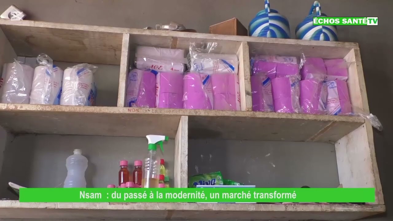 Nsam : du passé à la modernité un marché transformé 