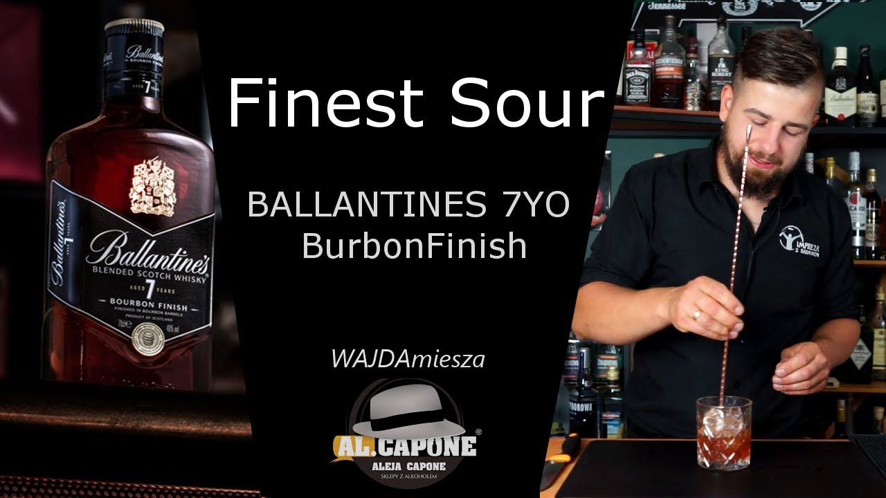 Ballantines 7 YO Burbon Finish, PROSTY Drink Finest Sour  IMPREZA Z BARMANEM  WAJDA MIESZA Al.Capone