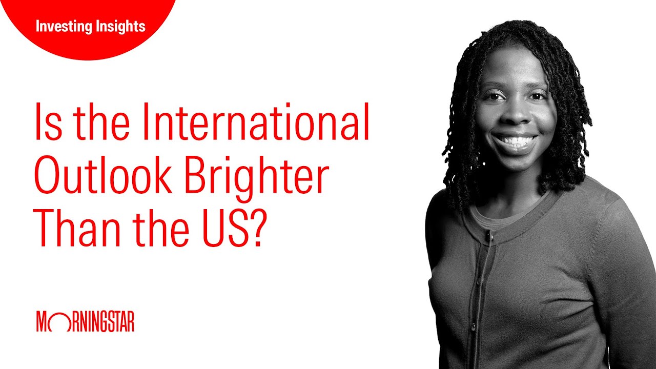 Is the International Outlook Brighter Than the US?