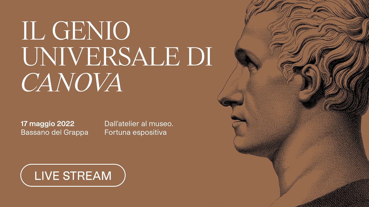 Il genio universale di Canova - Prima giornata - Bassano del Grappa