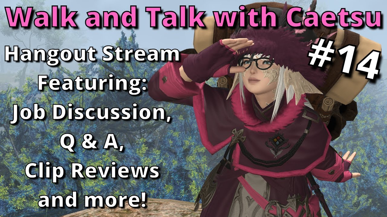 FFXIV Hangout Stream! Walk and Talk #14 with Caetsu Chaiji