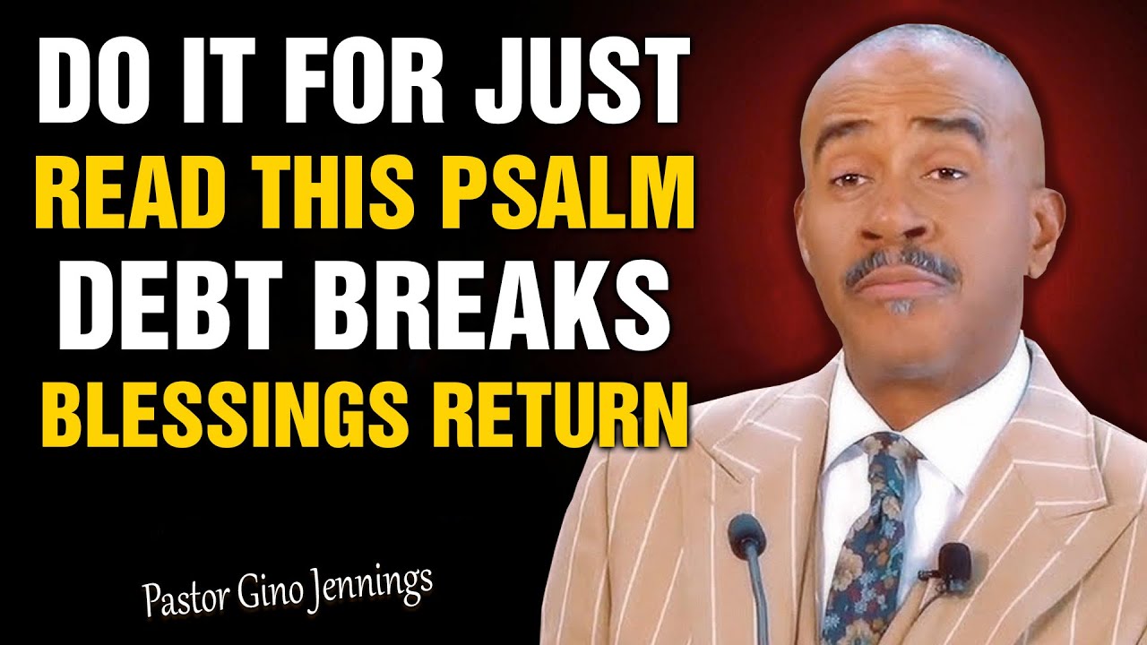 Just READ this Psalm — Get Rid of Debt and Be BLESSED Again🙏💎 | Pastor Gino Jennings