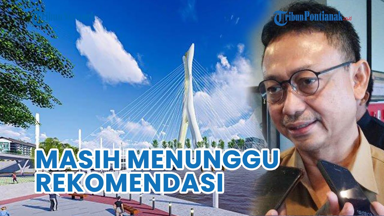 Walkot Pontianak: Pembangunan Jembatan Garuda Masih Tunggu Rekomendasi Kementerian PUPR