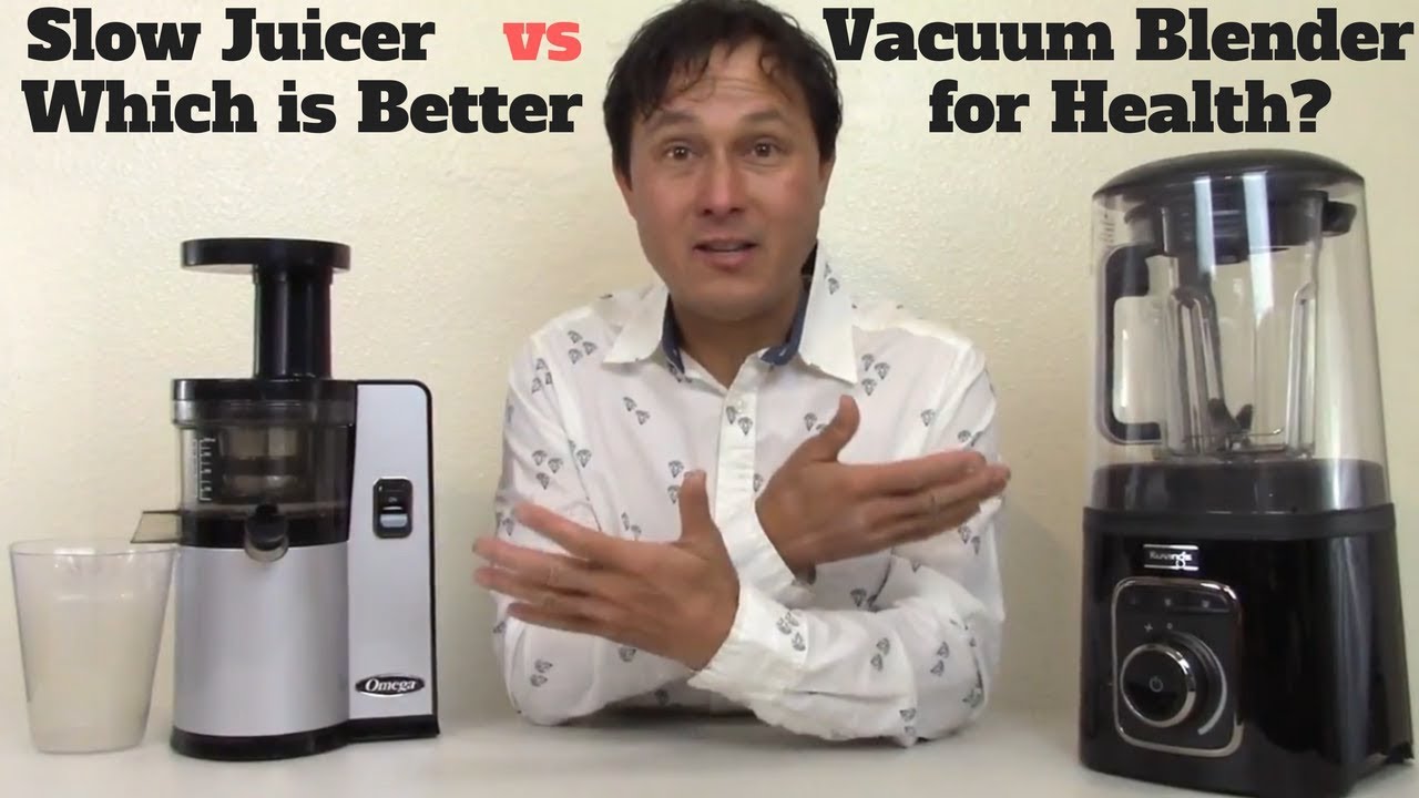 Slow Juicer vs Vacuum Blender Which is Better for Health ?