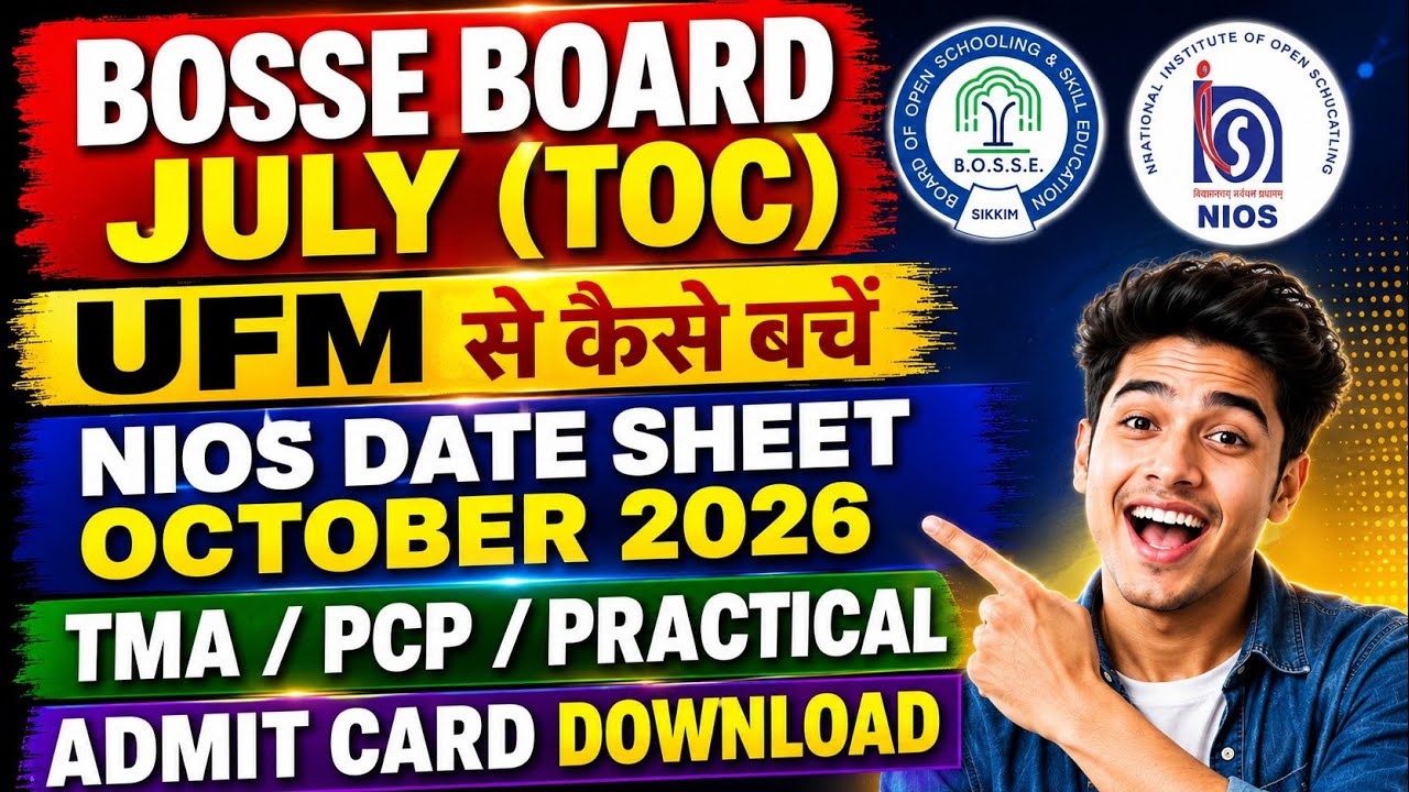 BOSSE Board July (TOC) | UFM से कैसे बचें | NIOS Date Sheet October 2026 | TMA / PCP / Practical