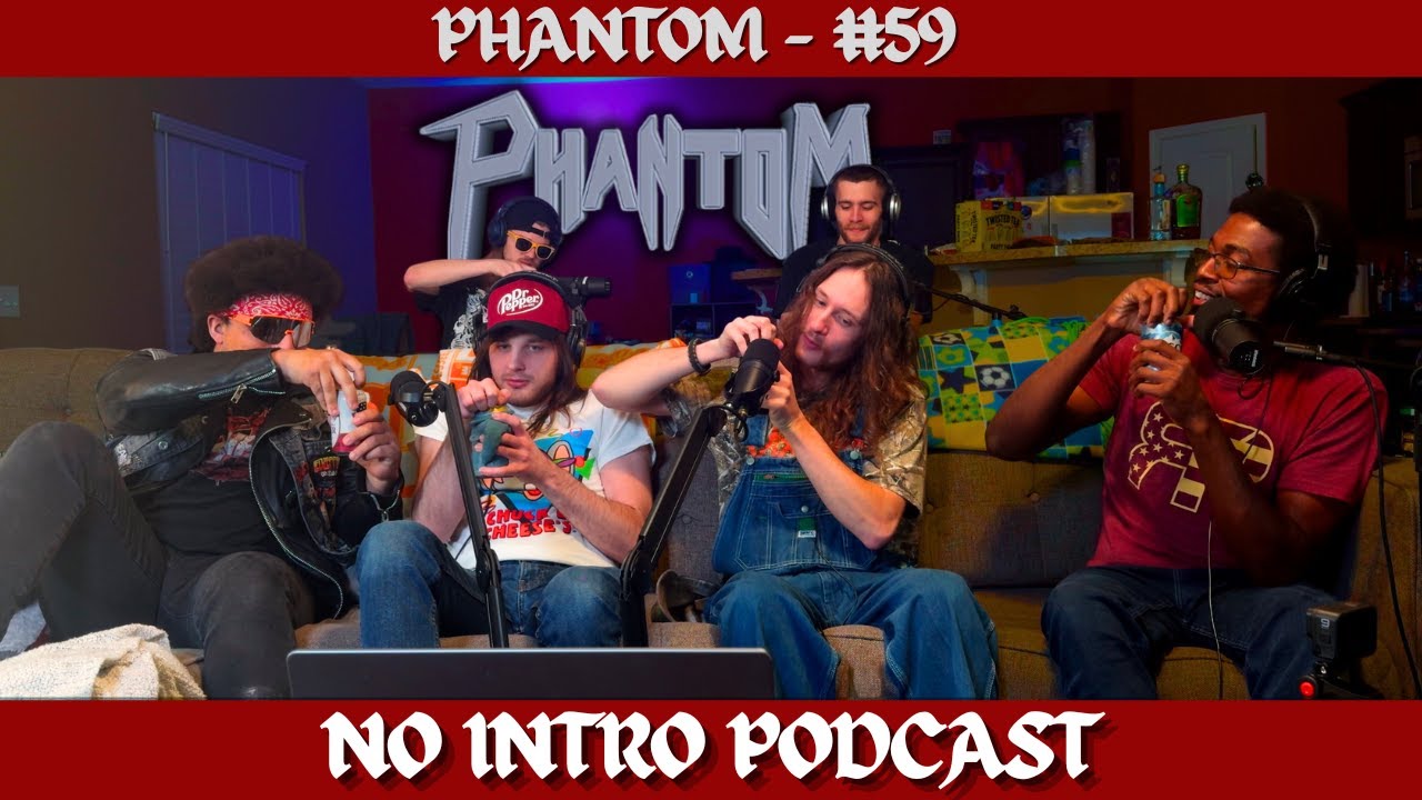 PHANTOM | NO INTRO PODCAT - #59