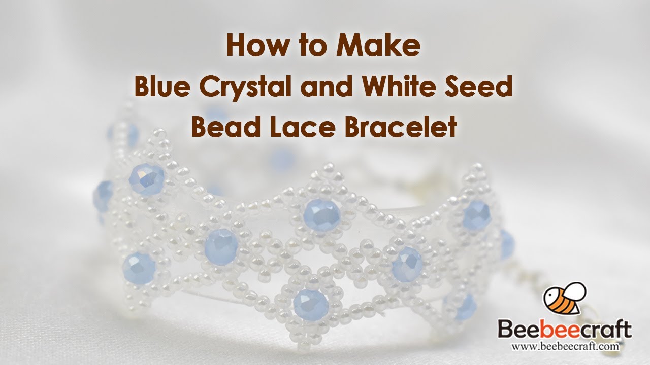 How to Make Blue Crystal and White Seed Bead Lace Bracelet