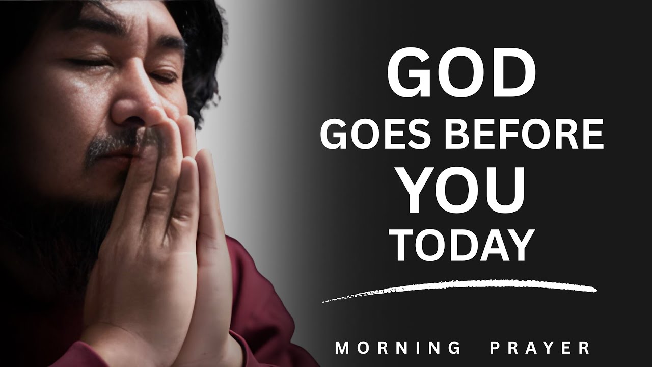 God Goes Before You | Morning Prayer for Guidance, Peace, and Strength