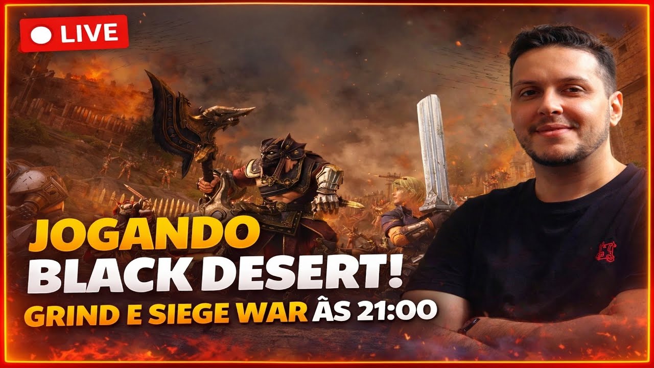LIVE ON : BLACK DESERT -  GRIND E SIEGE WAR AS 21:00 - DEFESA DE CASTELO CALPHEON !