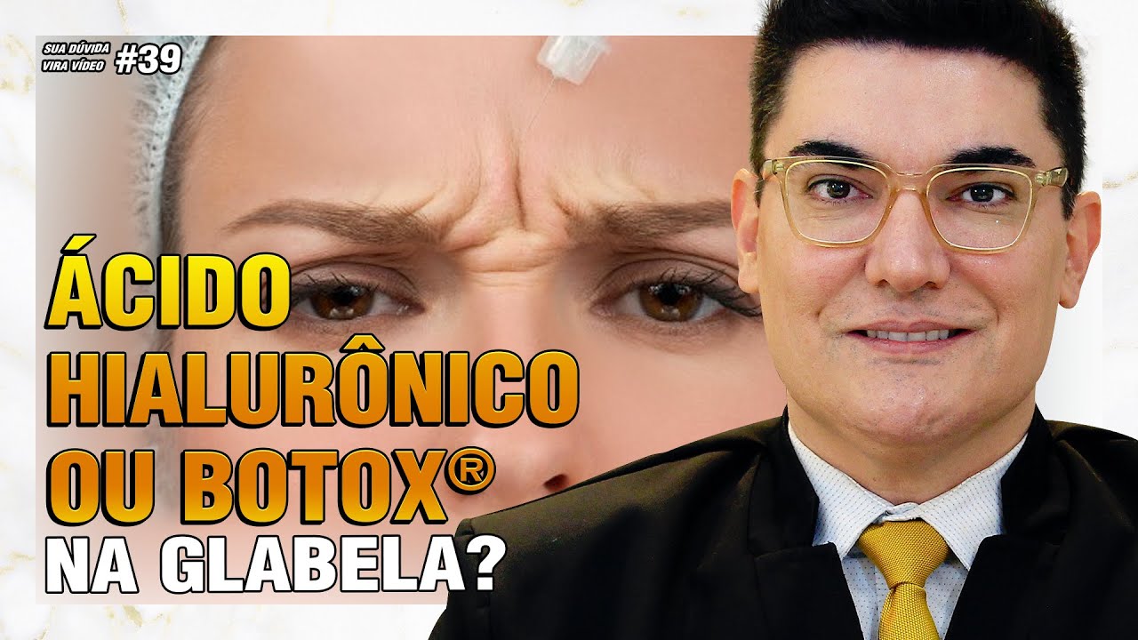 Ácido Hialurônico ou Botox® na Glabela? Qual é melhor e mais seguro? |  Sua Dúvida Vira Vídeo #39
