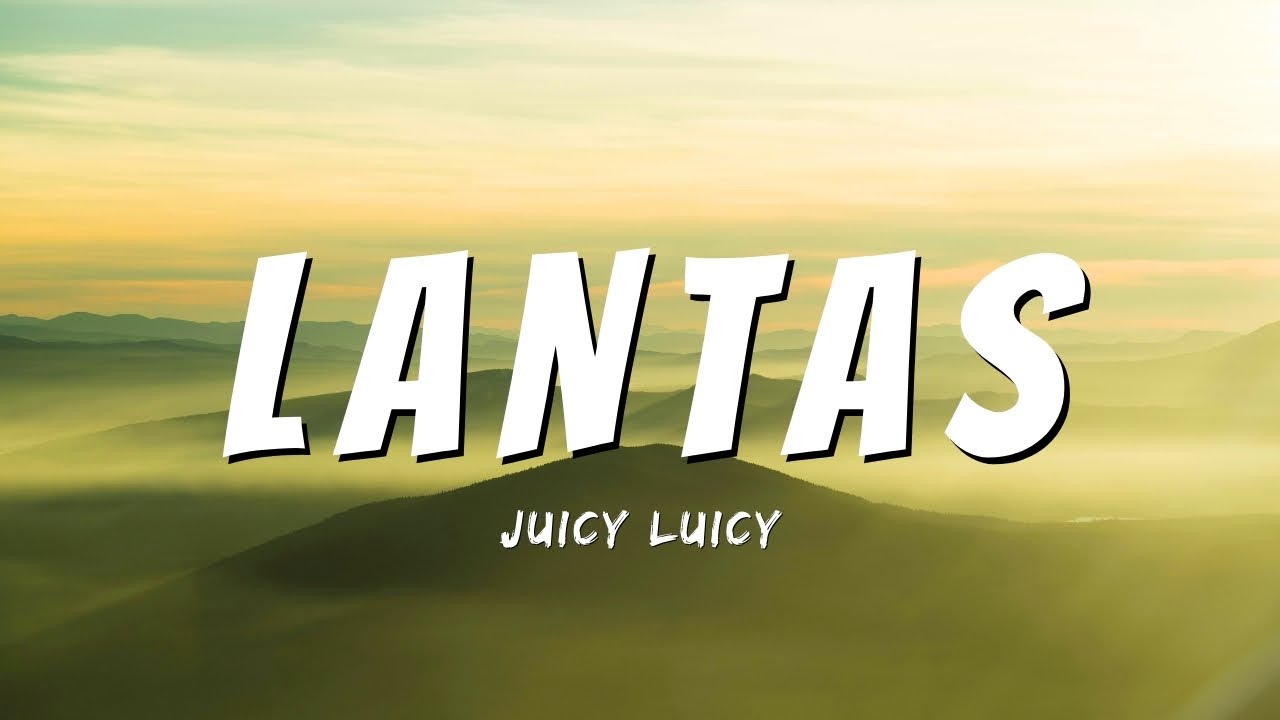 Juicy Luicy - Lantas - (SPECIAL MUSIC VIDEO LYRIC) LYRIC ASIK