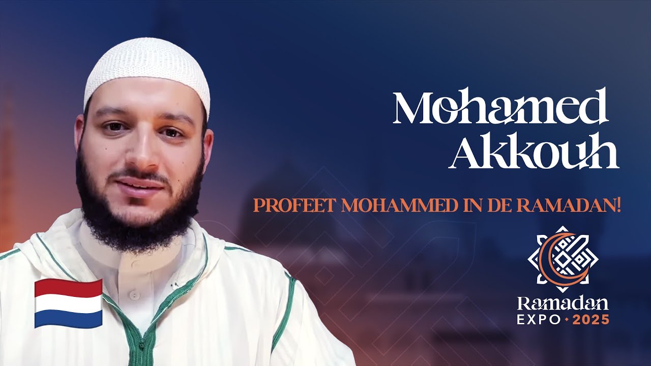 Ramadan Expo 2025 | Oestaadh Mohamed Akkouh - Profeet Mohammed in de Ramadan