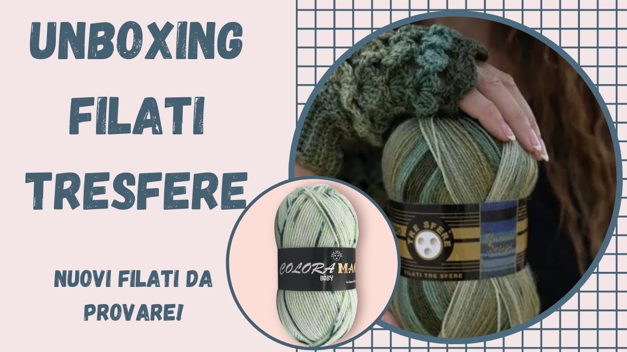 Unboxing  Filati Tresfere,  novità filati autunno inverno @FILATI TRE SFERE