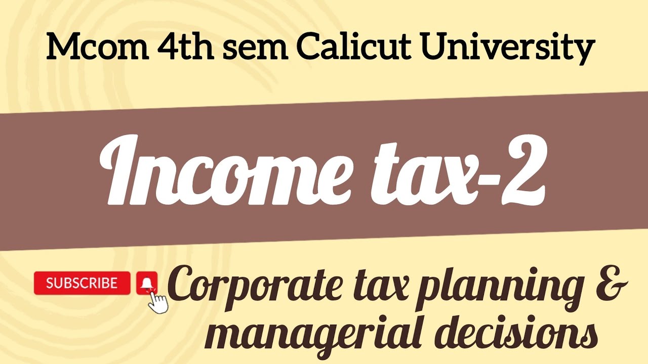 Income tax mcom 4th sem Calicut University corporate tax planning and managerial decisions