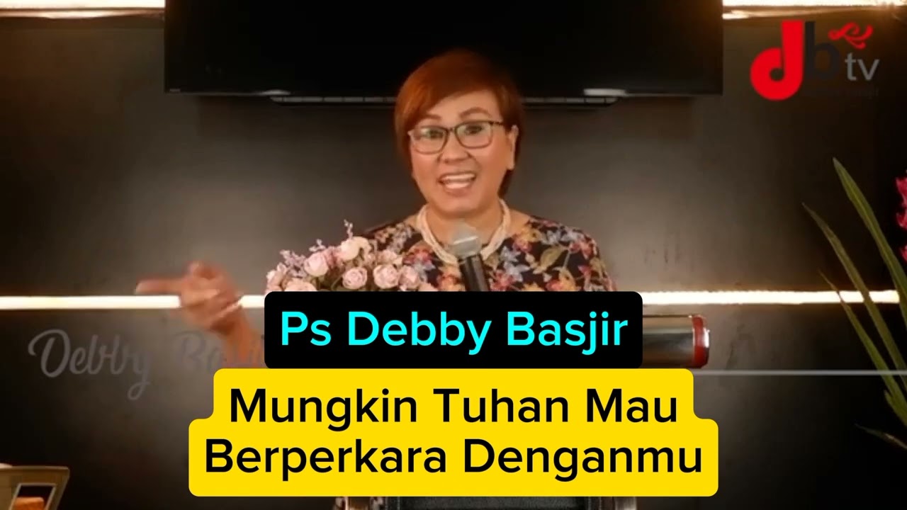 Mungkin Tuhan Mau Berperkara Denganmu #khotbahkristen, #debbybasjir 