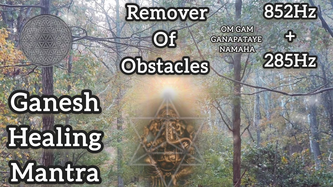 852Hz Om Gam Ganapataye Namaha 285Hz • Remover of Obstacles 