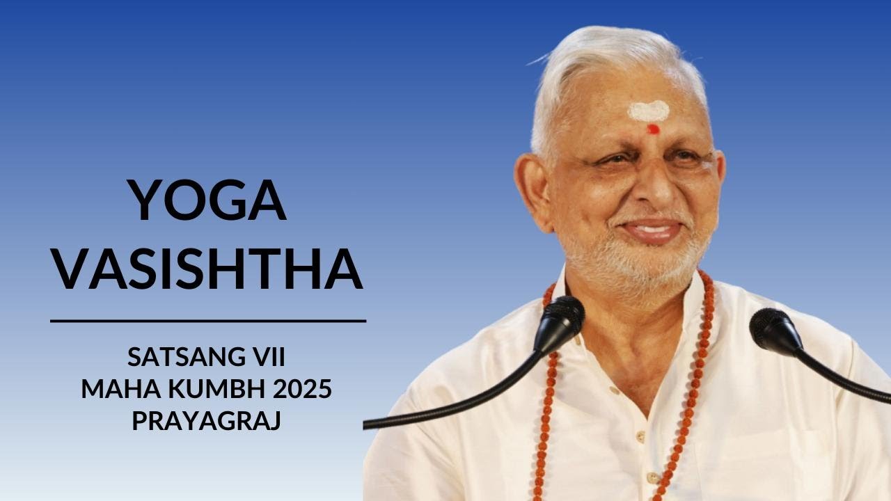 Yoga Vasishtha | Satsang 7 | 19 Feb 2025 (Evening) | Sri M | Yogadham, Prayagraj | Maha Kumbh