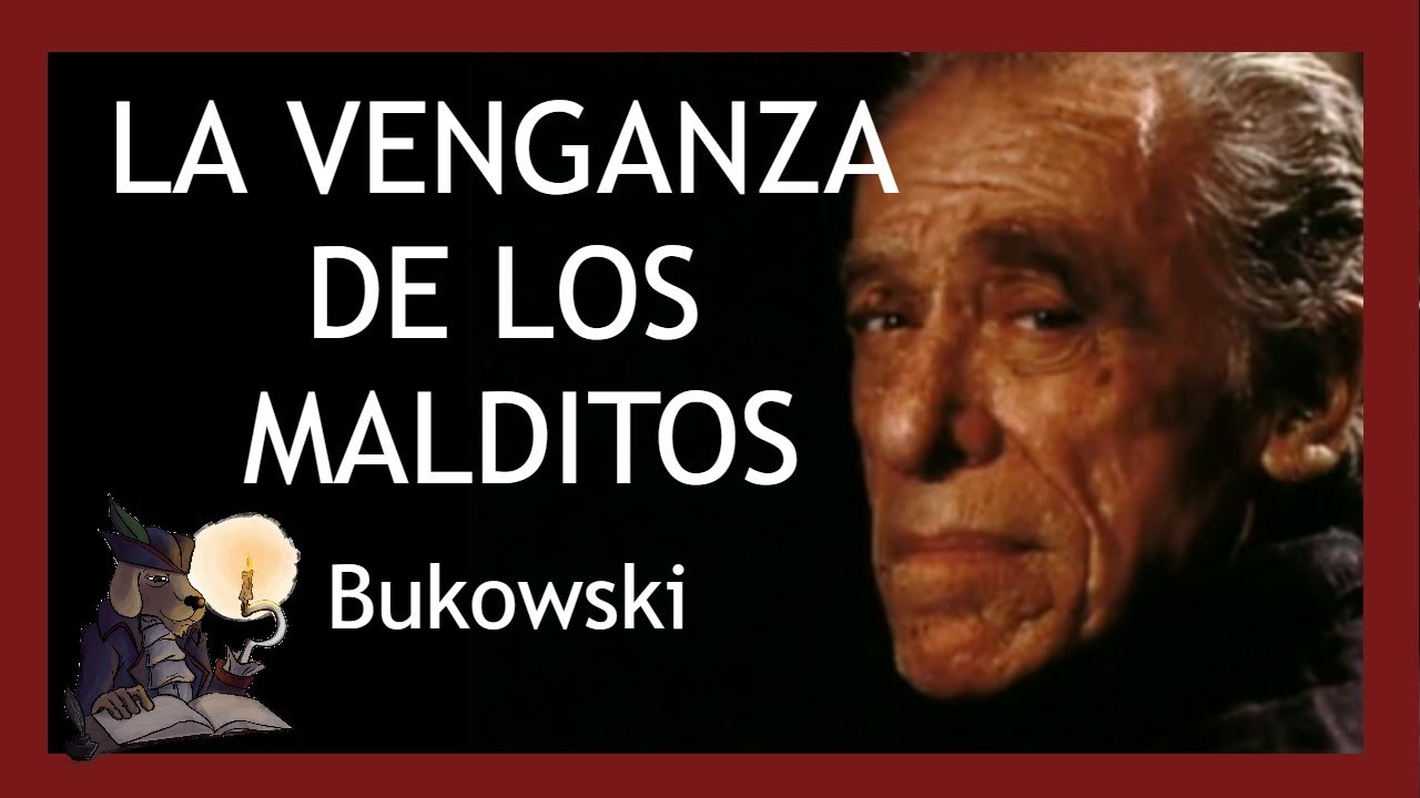 LA VENGANZA DE LOS MALDITOS. Charles Bukowski.