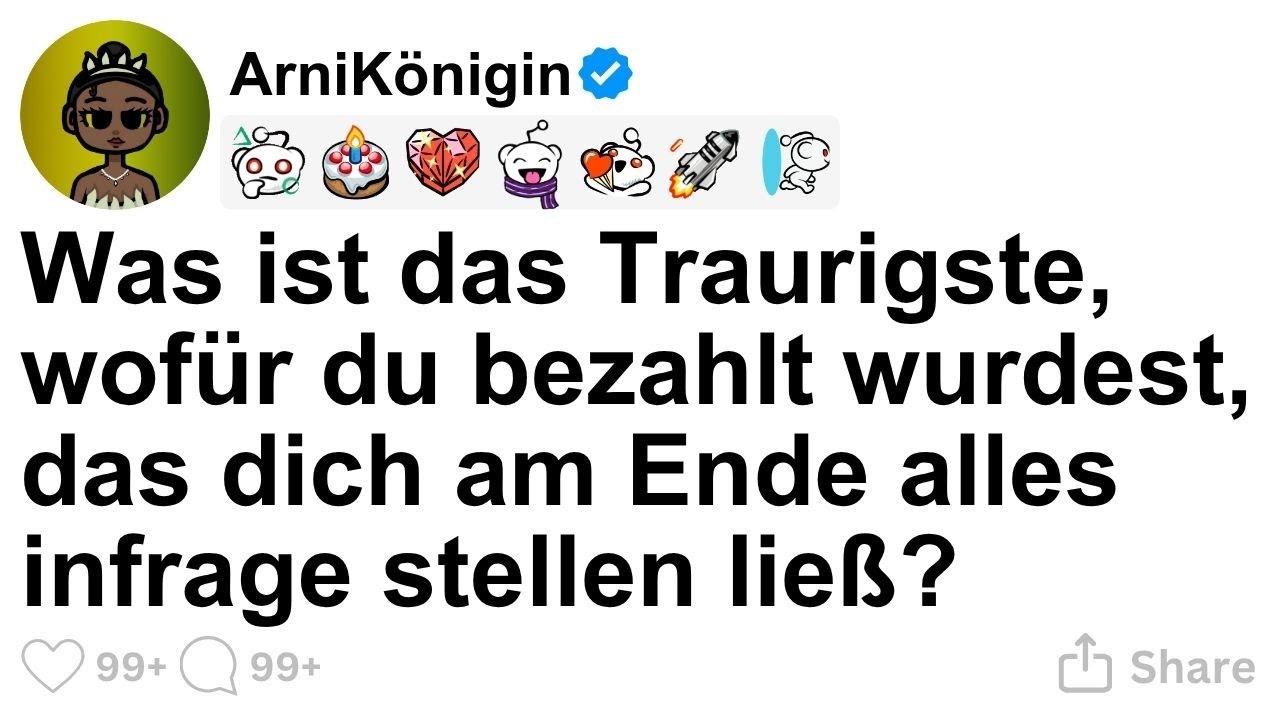 [GANZE STORY] Welche bezahlte Arbeit war so traurig, dass sie dich alles hinterfragen ließ?
