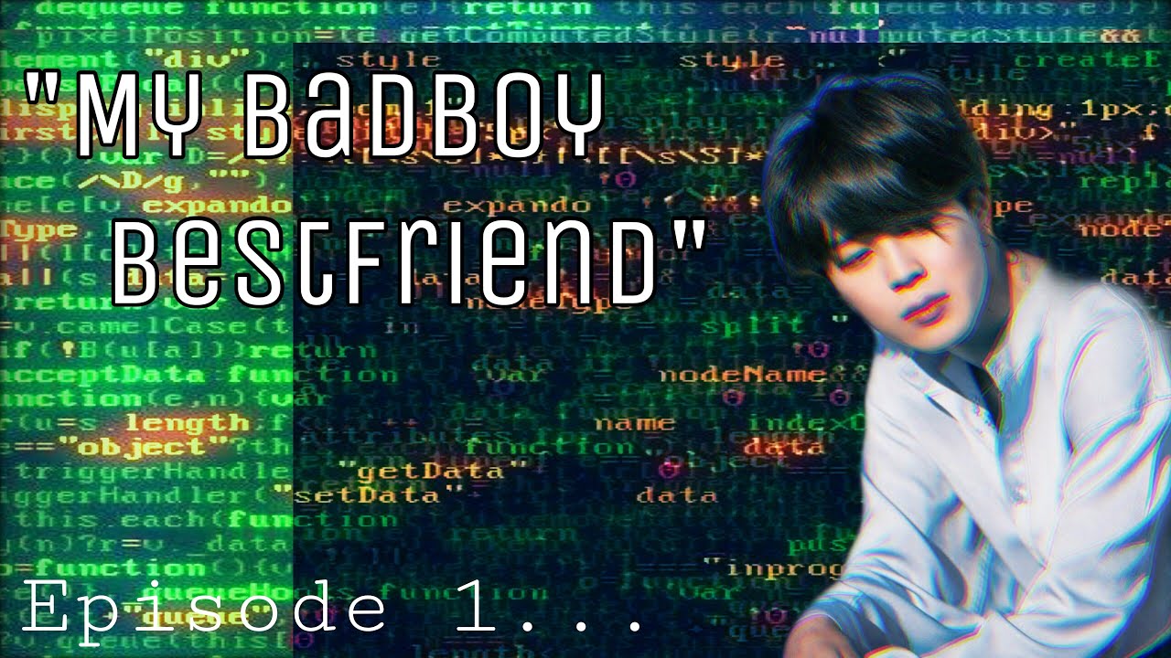 My badboy bestfriend {episode 1} - JIMIN FF