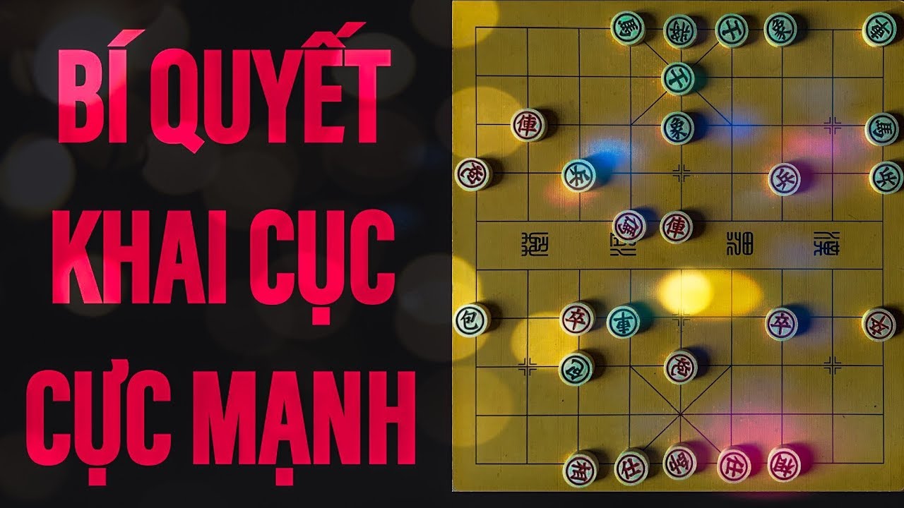 [Cờ Tướng] Bí Quyết PHÁT TRIỂN QUÂN Hùng Mạnh - Tập 1