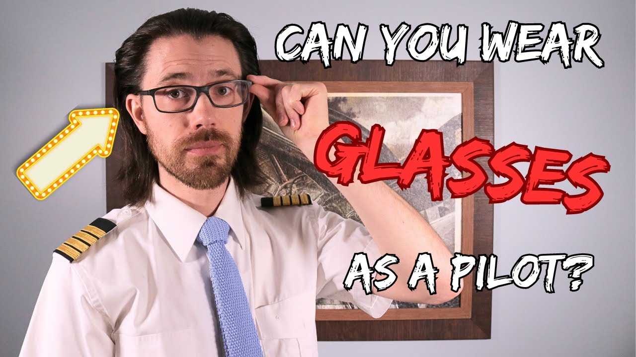 Can Pilots Wear Glasses? Pilot Eye Surgery?