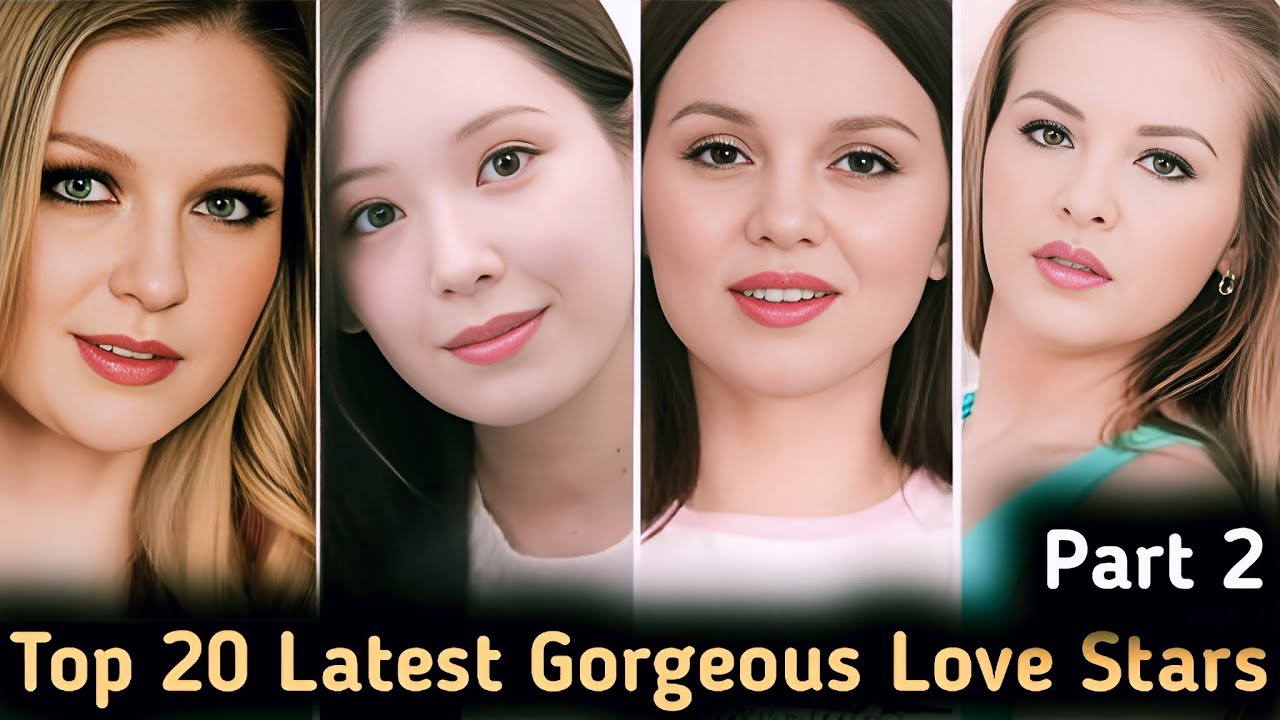 Top 20 Gorgeous Love Stars to Watch in 2025 Revealed