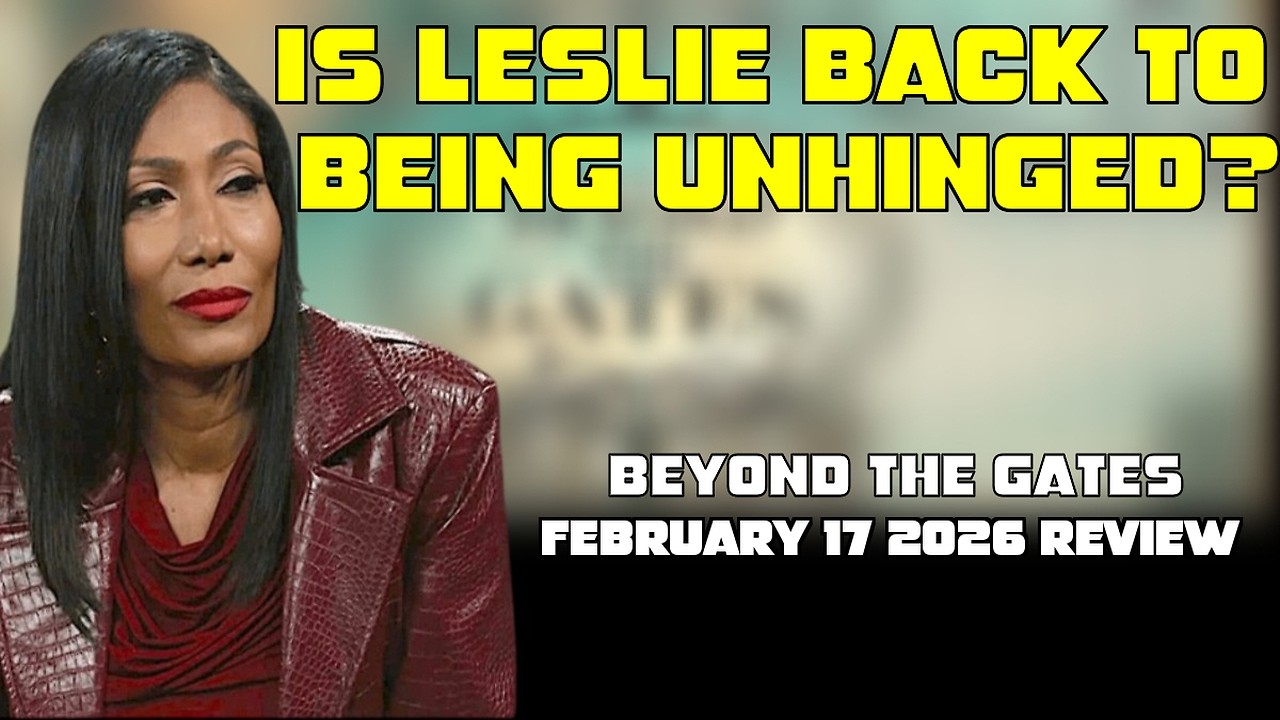 Beyond the Gates | February 17 2026 Review | Shanice & Dani Double Team Leslie. Vanessa Gets Cringe.