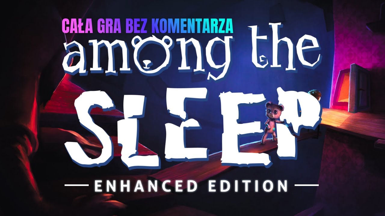 Among the Sleep PL | CAŁA GRA | GAMEPLAY BEZ KOMENTARZA PO POLSKU
