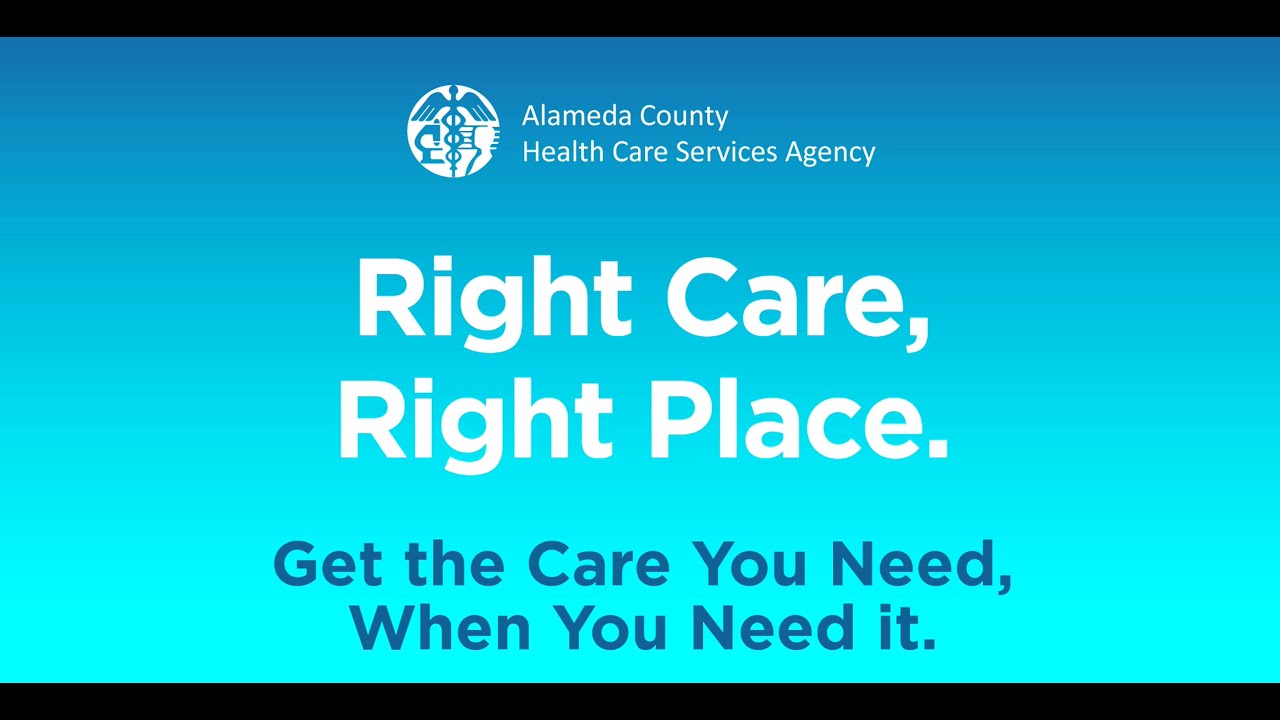 Right Care, Right Place: Get the Care You Need, When You Need it