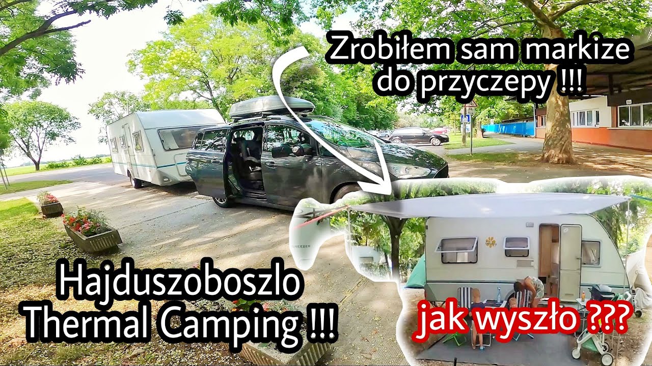 Hajduszoboszlo Thermal Camping -  Zrobiłem markizę do przyczepy  + Urodziny Juliana . [ Vlog #27]