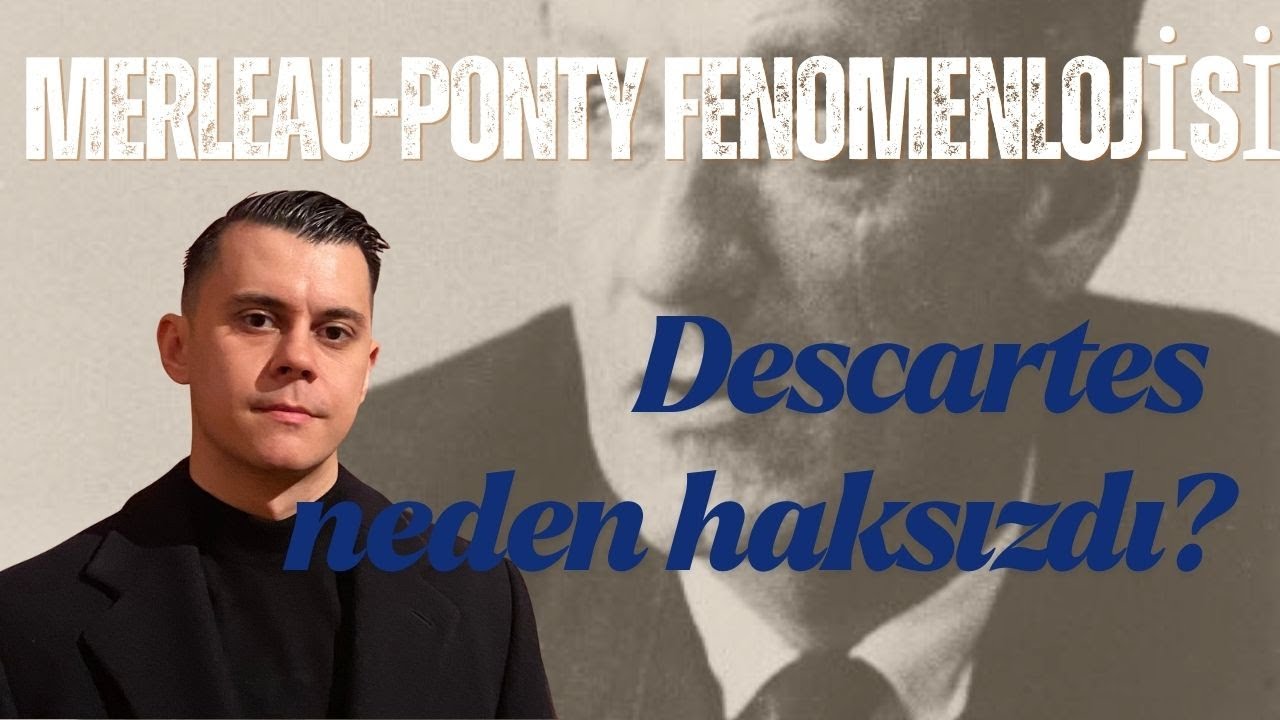 Merleau-Ponty Fenomenolojisi  | Descartes, Beden, Algı, Hiperdiyalektik