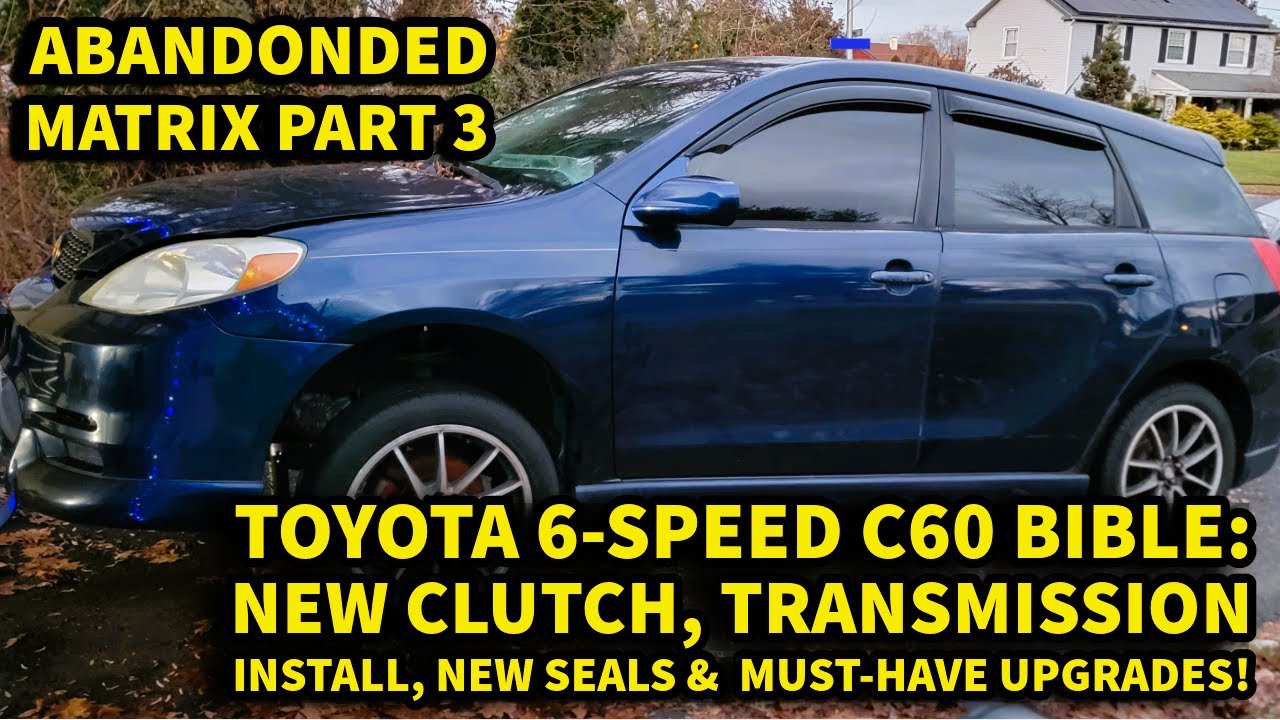 ABANDONED MATRIX PART 3: C60 6-SPD TRANSMISSION INSTALL & NEW EXEDY CLUTCH UPGRADE+MUST-DO UPGRADES!