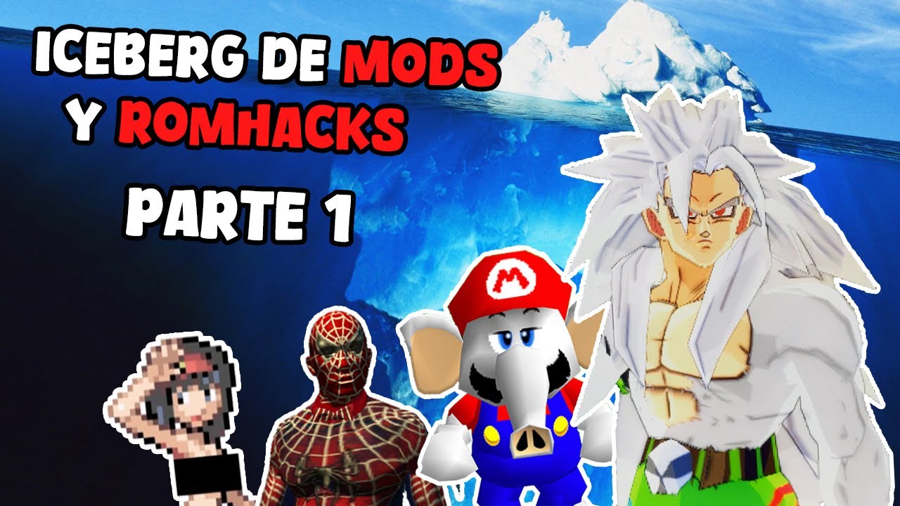 El Iceberg de MODS y ROMHACKS de videojuegos | PARTE 1