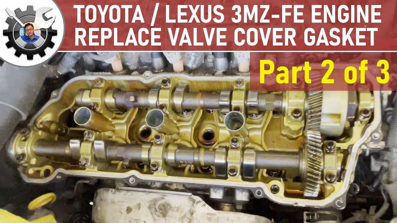 Toyota/Lexus 3MZ-FE V6 Engine Valve Cover Replacement Part 2 of 3