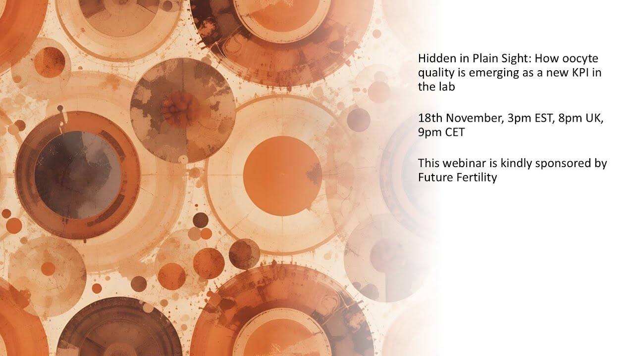 Hidden in Plain Sight: How oocyte quality is emerging as a new KPI in the lab