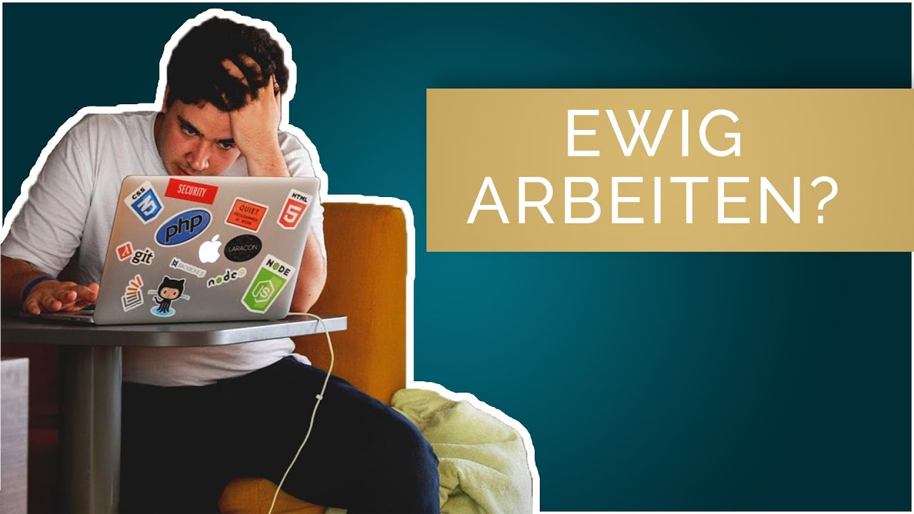 Willst Du EWIG arbeiten?