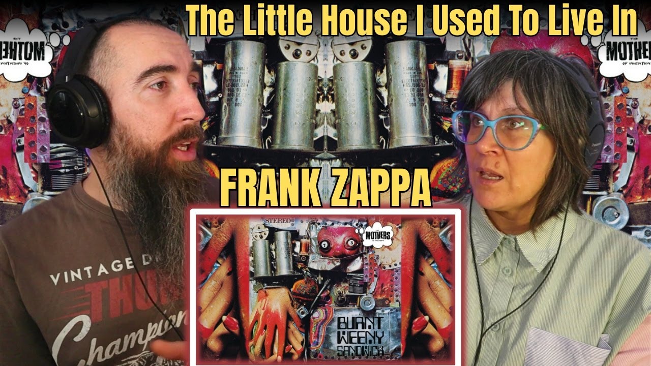 Frank Zappa & The Mothers Of Invention - The Little House I Used To Live In (REACTION) with my wife