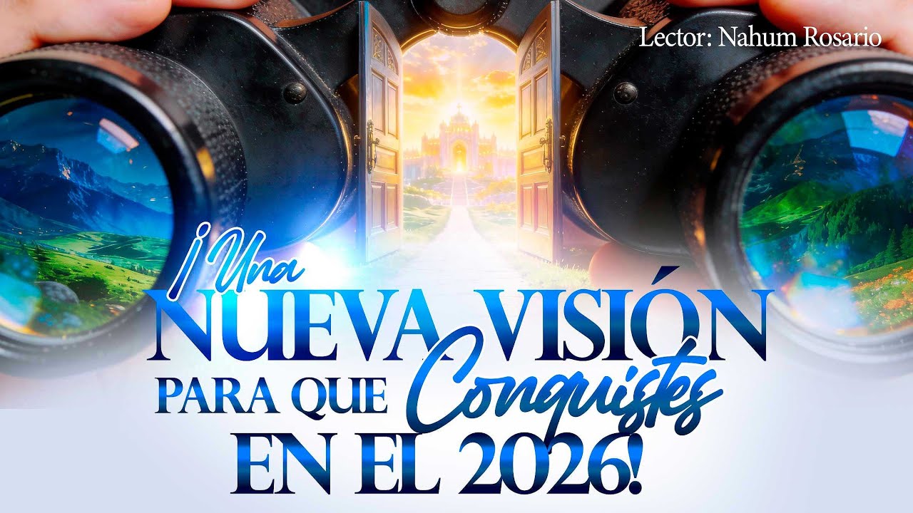 ¡UNA NUEVA VISIÓN PARA QUE CONQUISTES EN EL 2026! - Jue 1 Ene, 2026