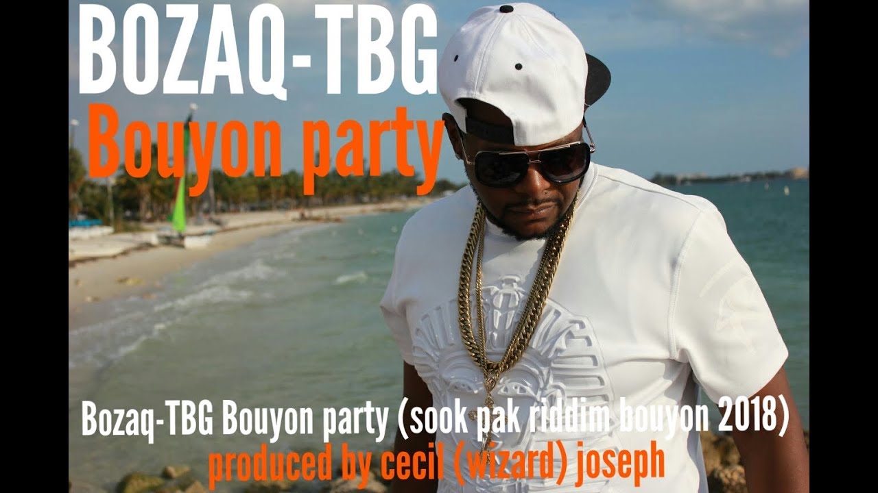 Bozaq TBG -  Bouyon Party (Sook Pak Riddim)
