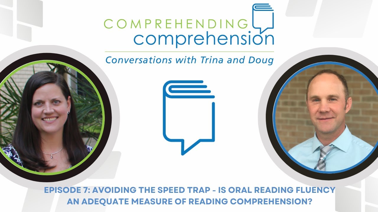 Avoiding the Speed Trap: Is Oral Reading Fluency an Adequate Measure of Reading Comprehension?