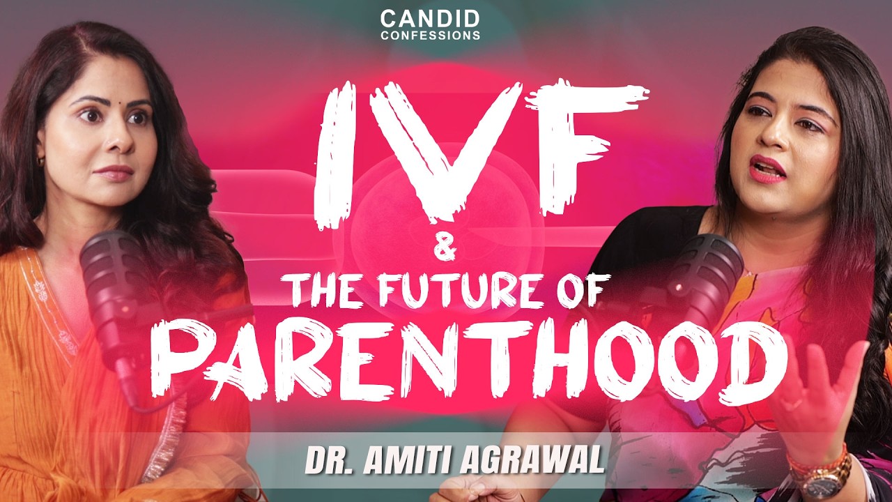 THE ETHICAL REALITY OF IVF | Dr. Amiti Agrawal | Candid Confessions