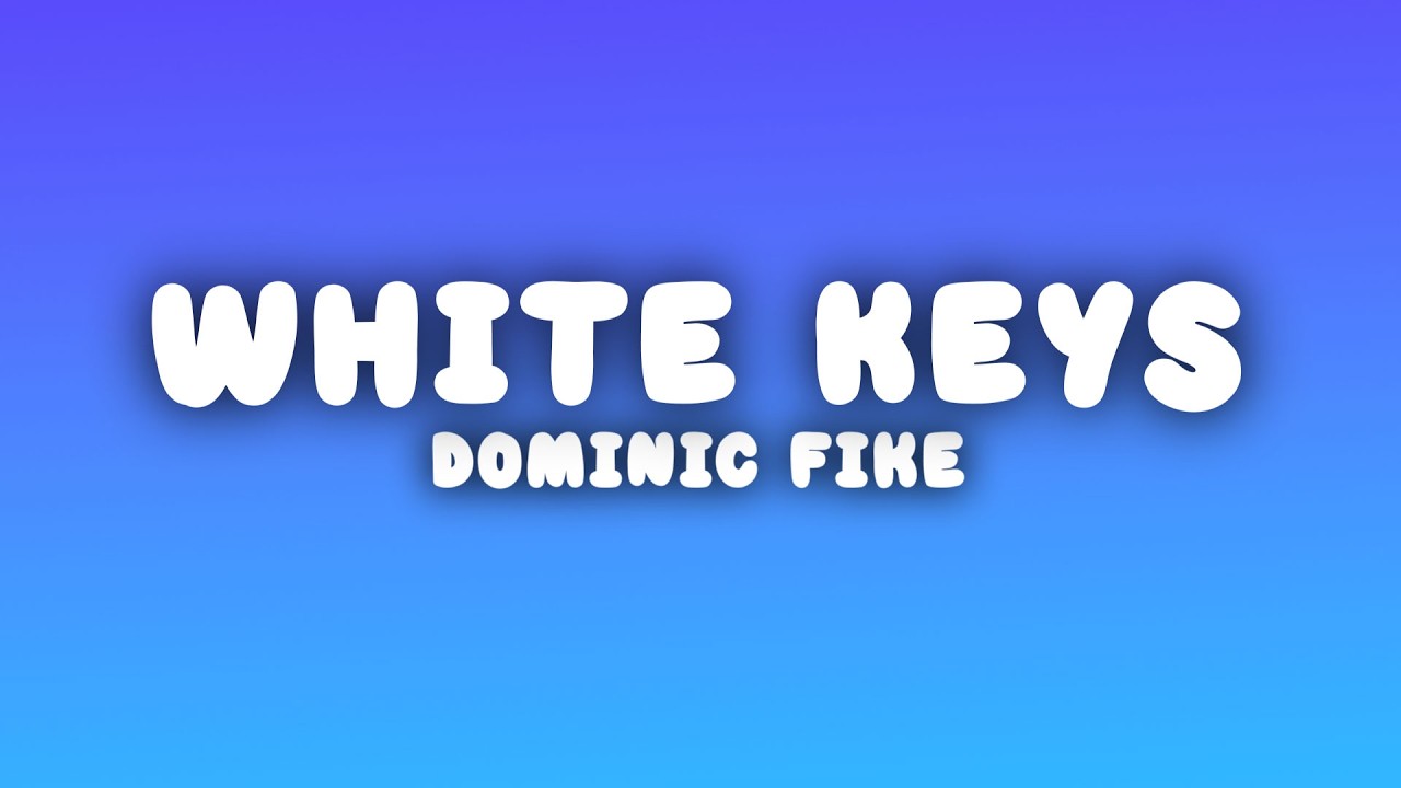 Dominic Fike - white keys (Lyrics)