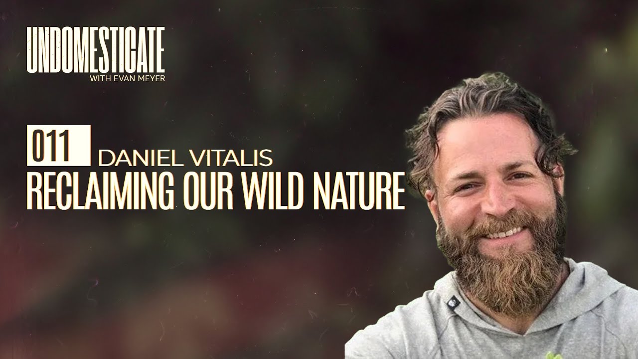 Reclaiming Our Wild Nature w/ Daniel Vitalis