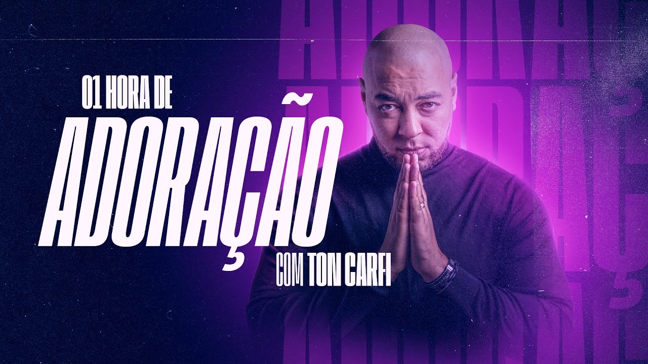 1 Hora de Adoração - Ton Carfi