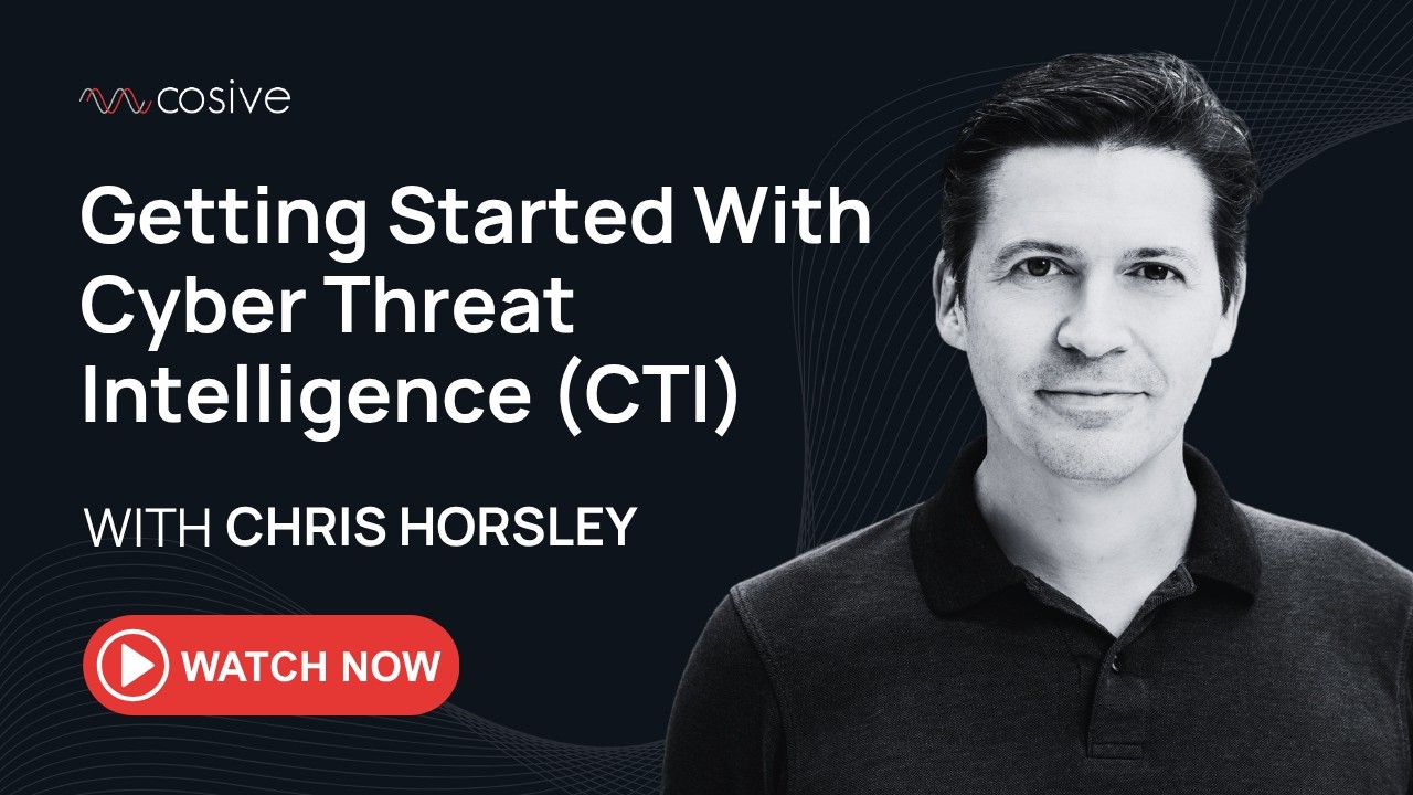 Getting Started With Cyber Threat Intelligence (CTI) with Chris Horsley, Cosive CTO