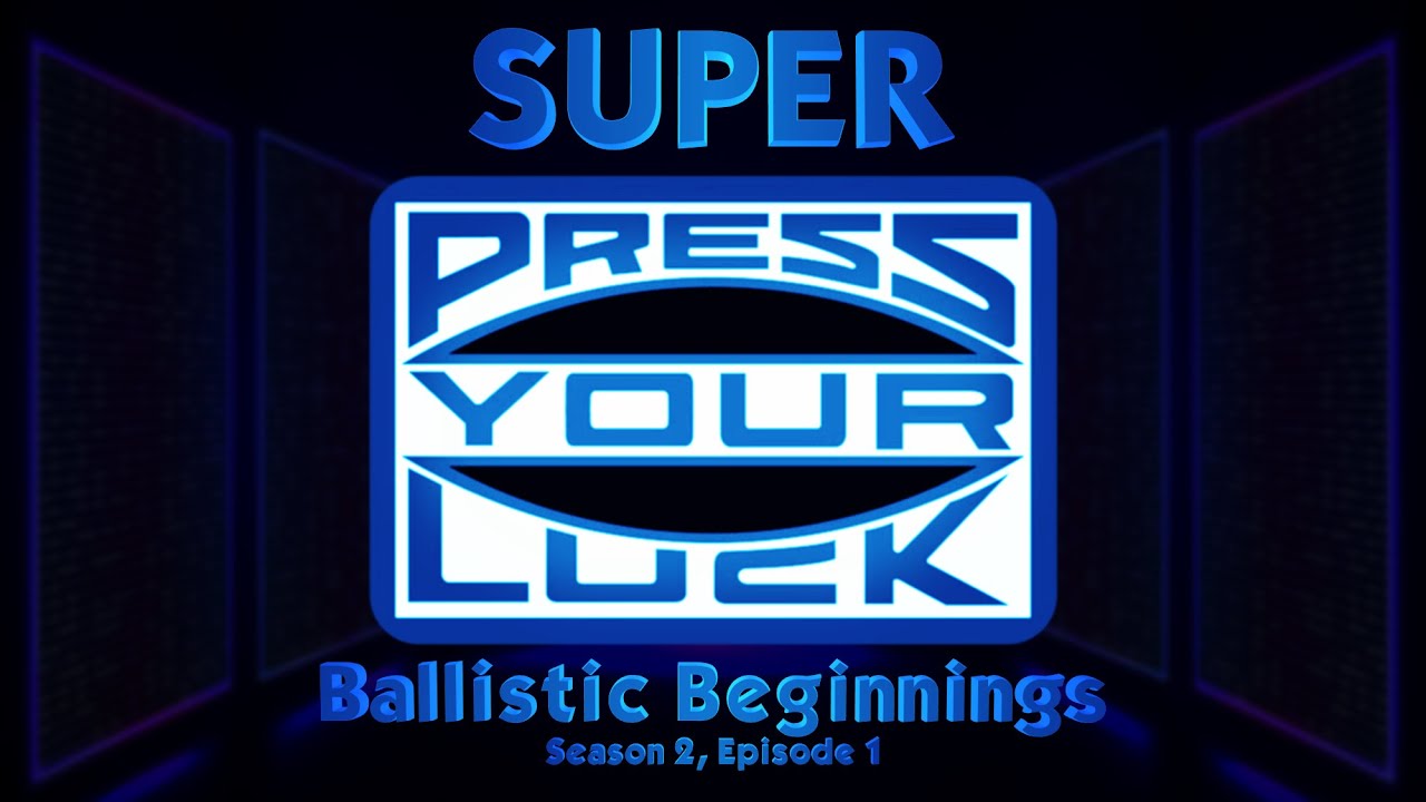 SUPER Press Your Luck S2E1: Ballistic Beginnings [Calem's Corner]